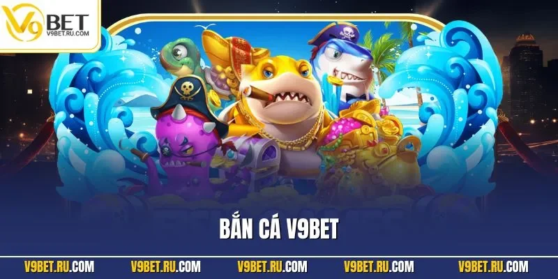 Bắn cá V9BET