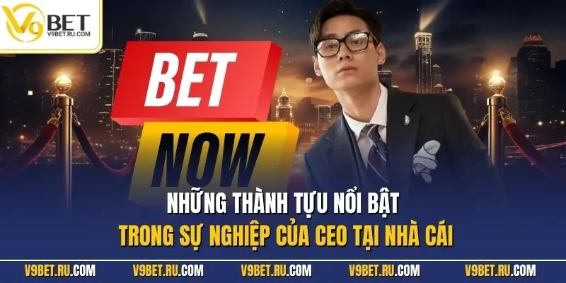 Những thành tựu nổi bật trong sự nghiệp của CEO tại nhà cái 