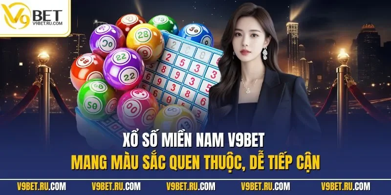 Xổ số miền Nam V9BET mang màu sắc quen thuộc, dễ tiếp cận